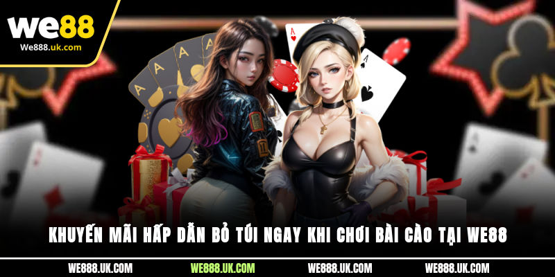 Khuyến mãi hấp dẫn bỏ túi ngay khi chơi bài cào tại WE88