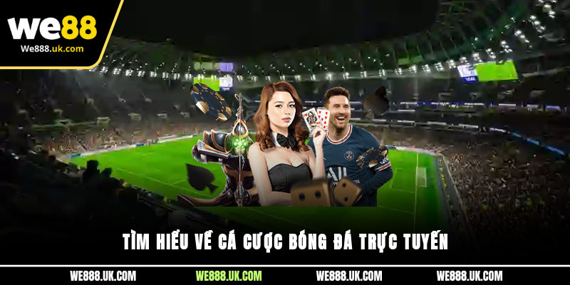 Tìm hiểu về cá cược bóng đá trực tuyến 